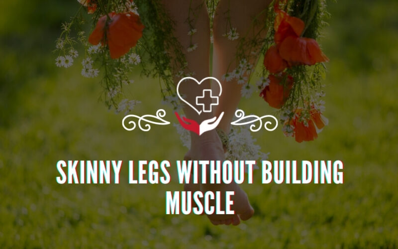 how to get skinny legs without building muscle