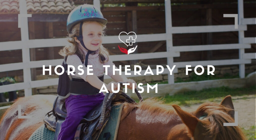 An Exclusive Guide About Horse Therapy For Autism 2022 Daily Human Care