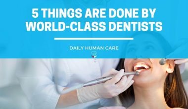 5 THINGS ARE DONE BY WORLD-CLASS DENTISTS