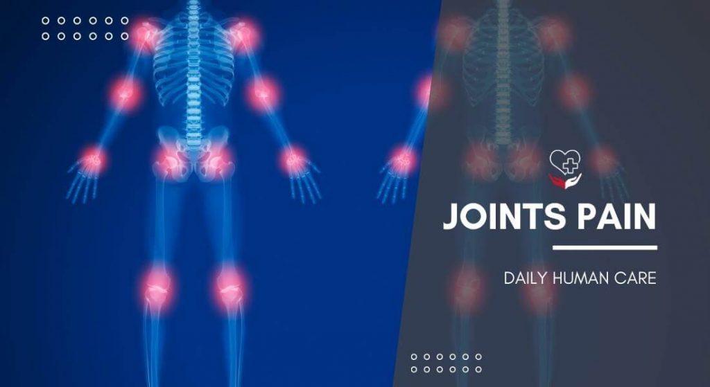 Joints Pain Causes, Relief And Treatment 2022 Daily Human Care