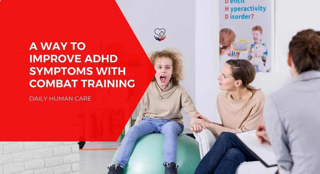 A way to Improve ADHD Symptoms with Combat Training