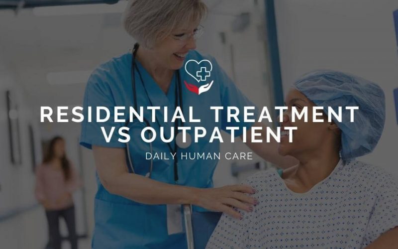 Should You Seek Residential Treatment VS Outpatient?