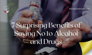 7 Surprising Benefits of Saying No to Alcohol and Drugs