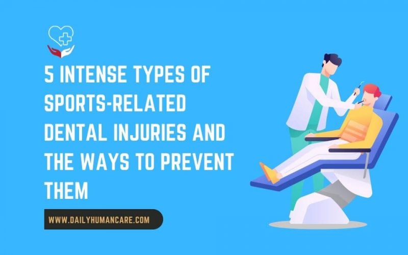 5 Intense Types of Sports-Related Dental Injuries and the Ways to Prevent Them