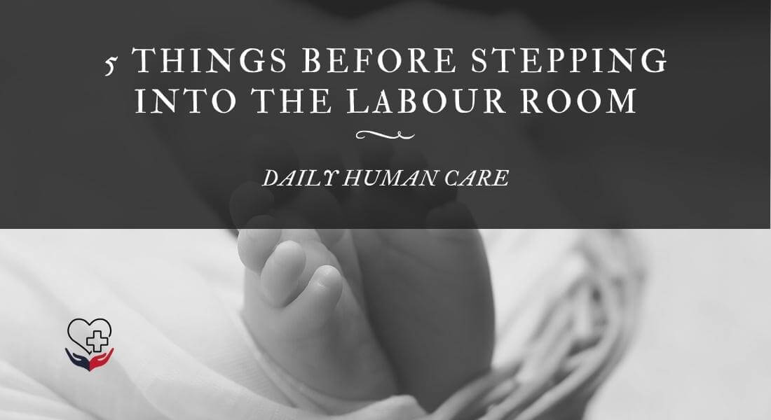 5 Things Before Stepping into the Labour Room